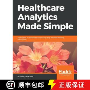 预订 Healthcare Analytics Made Simple: Techniques in healthcare computing using machine learning and ... [9781787286702]