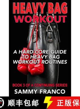 【3-4周达】Heavy Bag Workout: A Hard-Core Guide to Heavy Bag Workout Routines [9781941845172]