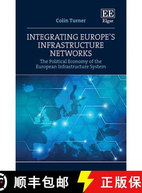 【3-4周达】Integrating Europe's Infrastructure Networks - The Political Economy of the European Infra... [9781839105470]