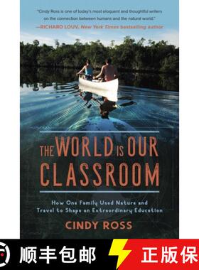 【3-4周达】The World Is Our Classroom: How One Family Used Nature and Travel to Shape an Extraordinar... [9781510729568]