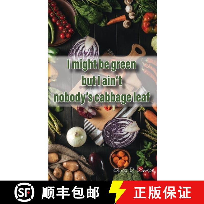 【2-3周达】I Might Be Green But I Ain't Nobody's Cabbage Leaf [9781387794683]