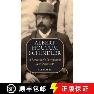 【3-4周达】Albert Houtum Schindler: A Remarkable Polymath in Late-Qajar Iran [9781949445589]