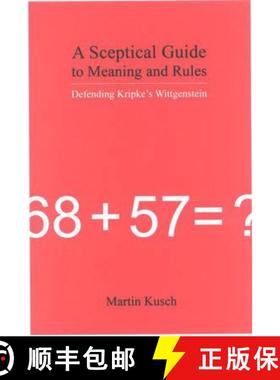 【3-4周达】A Sceptical Guide to Meaning and Rules: Defending Kripke's Wittgenstein [9781844650651]