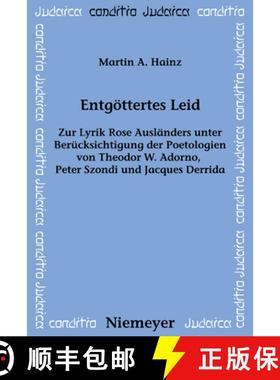 【3-4周达】Entgoettertes Leid: Zur Lyrik Rose Auslanders Unter Berucksichtigung Der Poetologien Von T... [9783484651654]