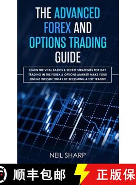 【3-4周达】Advanced Forex and Options Trading Guide: Learn The Vital Basics & Secret Strategies For D... [9781989629147]