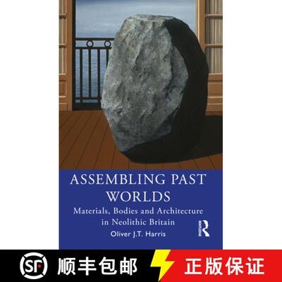 【3-4周达】Assembling Past Worlds: Materials, Bodies and Architecture in Neolithic Britain [9780367414917]