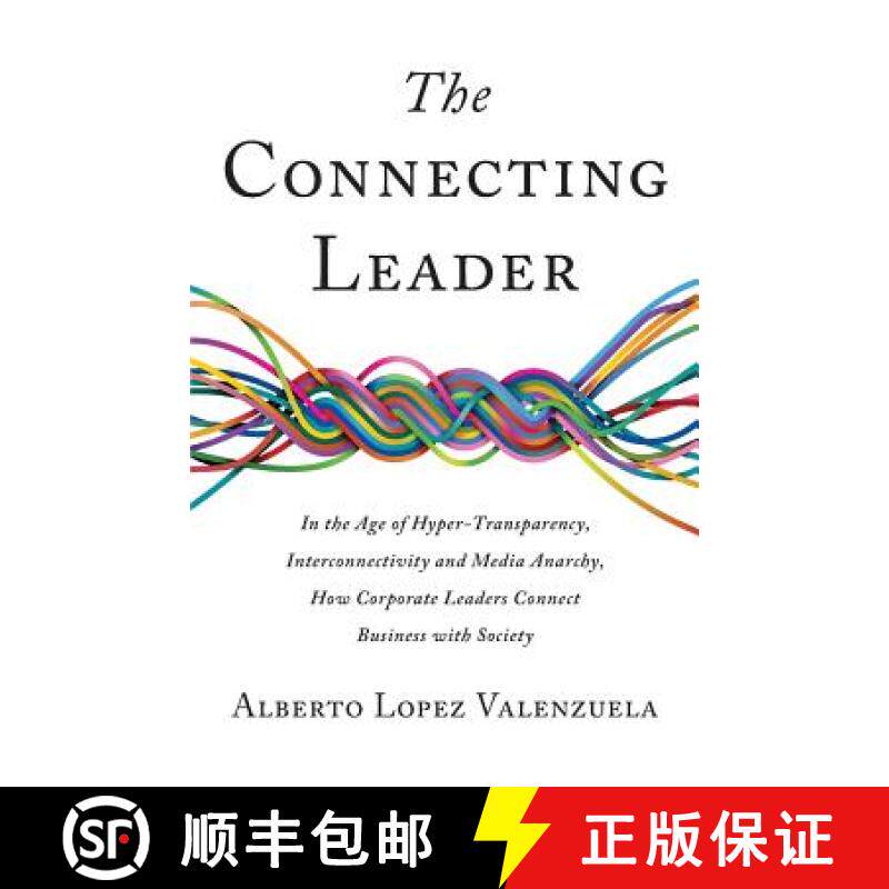 预订 The Connecting Leader: In the Age of Hyper-Transparency, Interconnectivity and Media Anarchy, Ho... [9781544512501]