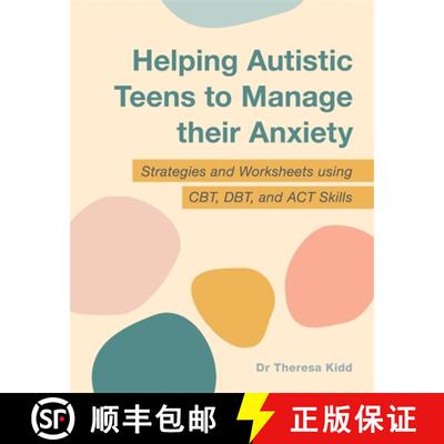 【3-4周达】Helping Autistic Teens to Manage Their Anxiety: Strategies and Worksheets Using Cbt, Dbt, ... [9781787754508]