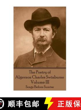 预订 The Poetry of Algernon Charles Swinburne - Volume III: Songs Before Sunrise [9781787371767]
