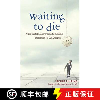 【3-4周达】Waiting to Die: A Near-Death Researcher's (Mostly Humorous) Reflections on His Own Endgame [9781627876988]