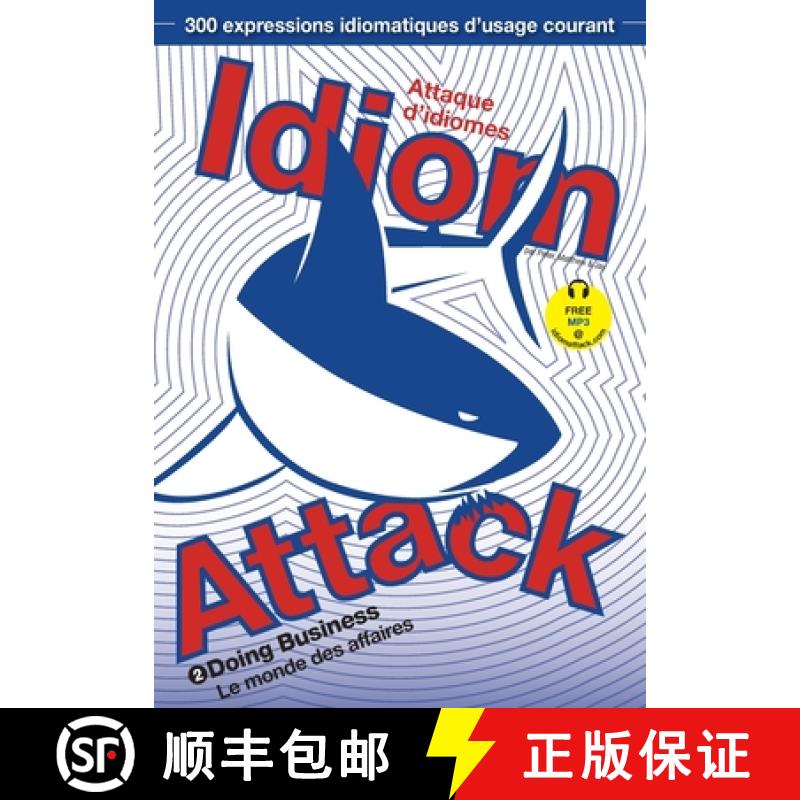 【2-3周达】Idiom Attack Vol. 2 - English Idioms & Phrases for Doing Business (French Edition): Attaqu... [9781936342341]