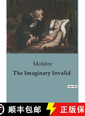 预订 The Imaginary Invalid: A Comedic Critique of Hypochondria and Medical Professions in 17th Centur... [9791041818051]