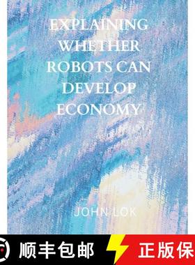 【3-4周达】Explaining Whether Robots Can Develop Economy [9789358817034]