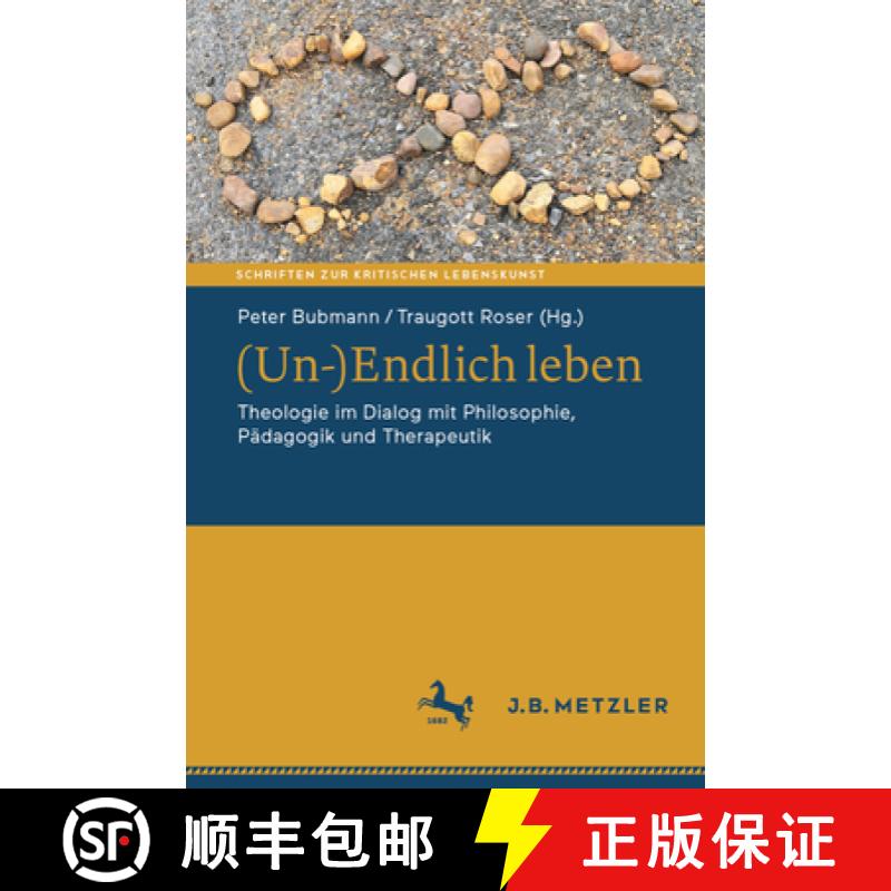 【3-4周达】(Un-)Endlich Leben: Theologie Im Dialog Mit Philosophie, Pädagogik Und Therapeutik [9783662696095]