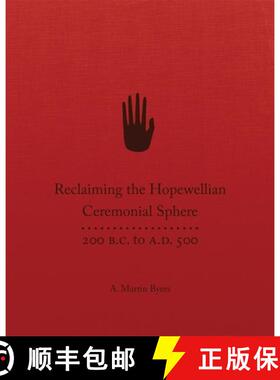 预订 Reclaiming the Hopewellian Ceremonial Sphere: 200 B.C. to A.D. 500 [9780806186887]