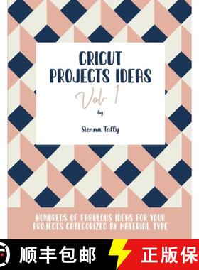 【3-4周达】Cricut Project Ideas Vol.1: Hundreds of Fabulous Ideas for Your Projects Categorized by Ma... [9781801925266]
