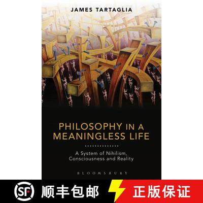 【3-4周达】Philosophy in a Meaningless Life: A System of Nihilism, Consciousness and Reality [9781350017511]
