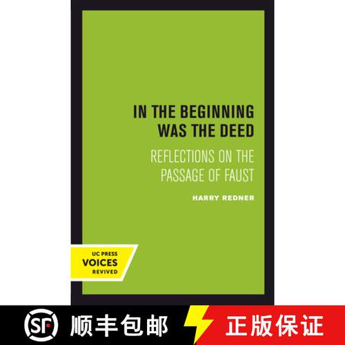 【3-4周达】In the Beginning was the Deed – Reflections on the Passage of Faust (First Edition) [9780520303140]