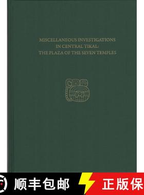 【3-4周达】Miscellaneous Investigations in Central Tikal--The Plaza of the Seven Temples : Tikal Repo... [9781934536957]