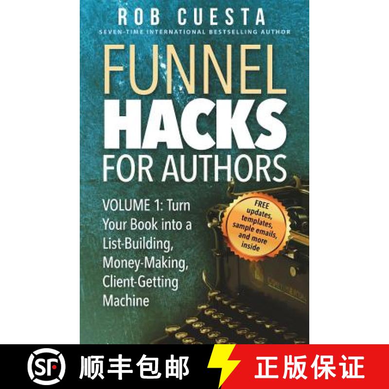 【3-4周达】Funnel Hacks for Authors (Vol. 1): Turn Your Book into a List-Building, Money-Making, Clie... [9781988179407]