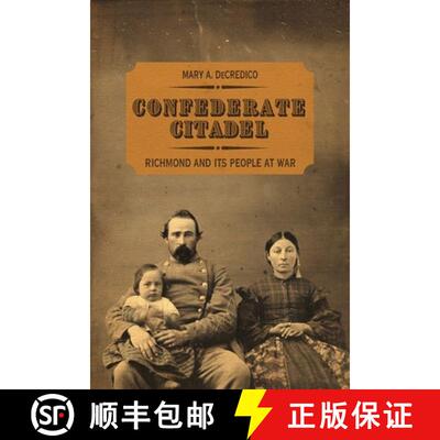 【3-4周达】Confederate Citadel: Richmond and Its People at War [9780813179254]