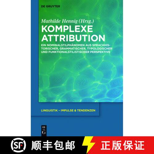 【3-4周达】精装 Komplexe Attribution – Ein Nominalstilphänomen aus sprachhistorischer, grammatische... [9783110425864]