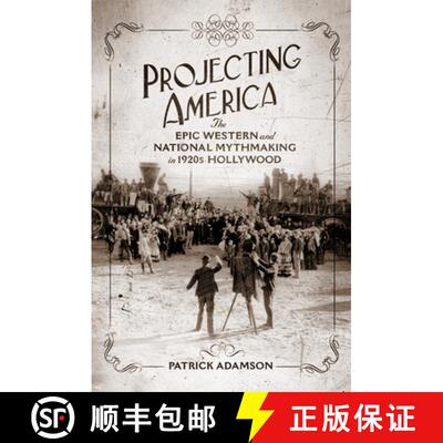 【3-4周达】精装 Projecting America Volume 3 – The Epic Western and National Mythmaking in 1920s Holl... [9780806196077]