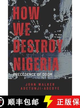 预订 How We Destroy Nigeria: Precedence of Doom [9789787902981]