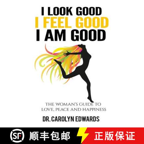 【3-4周达】I Look Good, I Feel Good, I Am Good: The Woman's Guide to Love, Peace and Happiness [9780972704052]