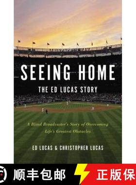 【3-4周达】Seeing Home: The Ed Lucas Story: A Blind Broadcaster's Story of Overcoming Life's Greatest... [9781476785837]