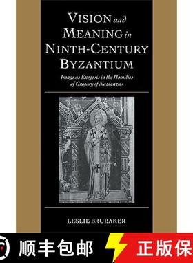 【3-4周达】Vision and Meaning in Ninth-Century Byzantium: Image as Exegesis in the Homilies of Gregor... [9780521101813]