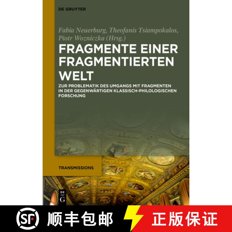 预订 Fragmente Einer Fragmentierten Welt: Zur Problematik Des Umgangs Mit Fragmenten in Der Gegenwär... [9783111501376]