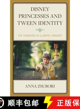 【3-4周达】Disney Princesses and Tween Identity : The Franchise in Illiberal Hungary [9781793647115]