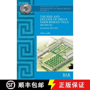 【3-4周达】The Rise and Decline of Druce Farm Roman Villa (60-650 CE): Excavations 2012-2018 [9781407360010]
