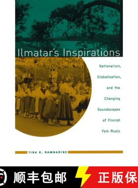 预订 Ilmatar's Inspirations: Nationalism, Globalization, and the Changing Soundscapes of Finnish Folk... [9780226704036]