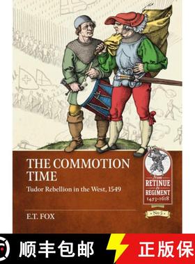 【3-4周达】The Commotion Time: Tudor Rebellion in the West, 1549 [9781913118792]