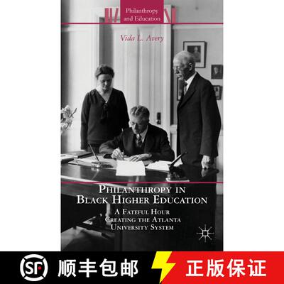 【3-4周达】精装 Philanthropy in Black Higher Education: A Fateful Hour Creating the Atlanta Universit... [9781137281005]