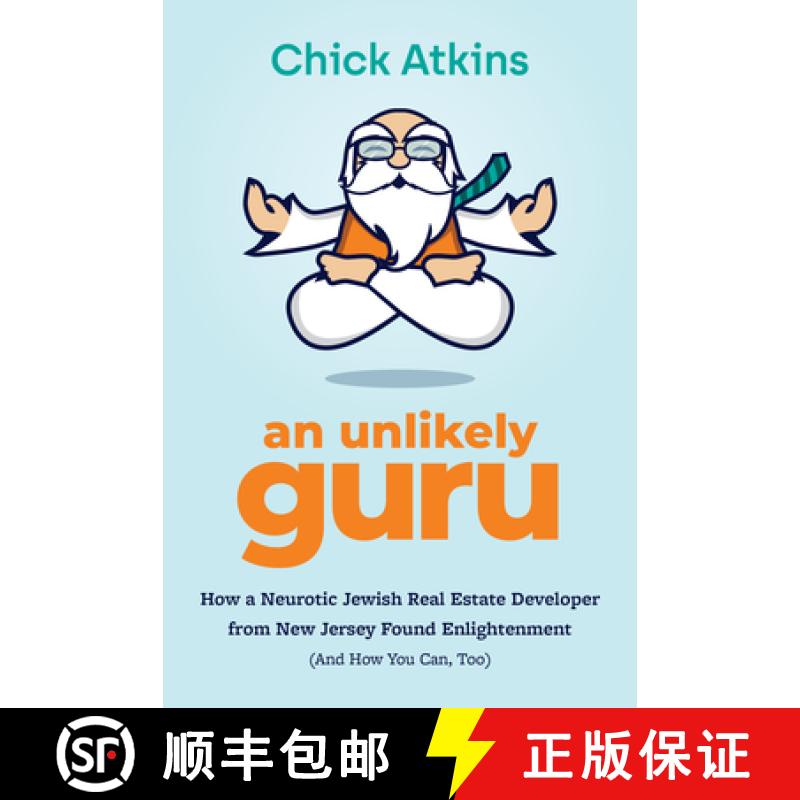 【3-4周达】An Unlikely Guru : How a Neurotic Jewish Real Estate Developer from New Jersey Found Enlig... [9781642255690]