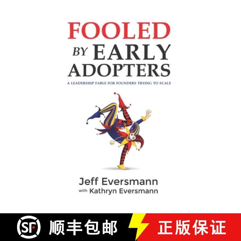 预订 Fooled by Early Adopters: A Leadership Fable for Founders Trying to Scale [9798218003319]