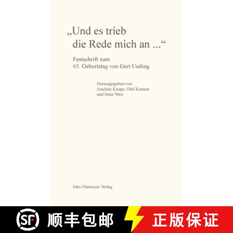 【3-4周达】Und Es Trieb Die Rede Mich An...: Festschrift Zum 65. Geburtstag Von Gert Ueding [9783484108141]