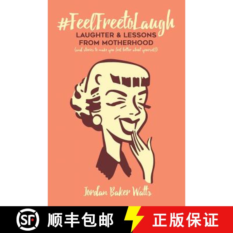 【3-4周达】#FeelFreeToLaugh: Laughter and Lessons From Motherhood (and stories to make you feel bette... [9781537307206]