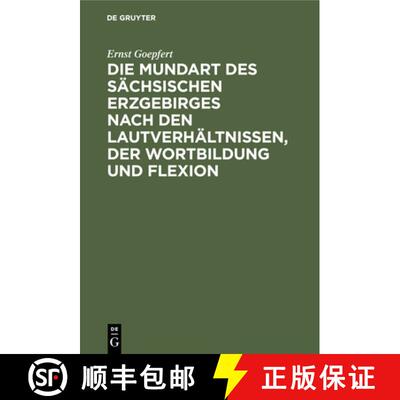 【3-4周达】精装 Die Mundart Des Sächsischen Erzgebirges Nach Den Lautverhältnissen, Der Wortbildung... [9783112405758]