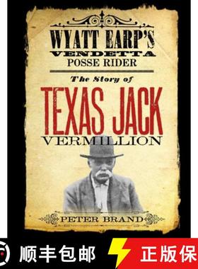 预订 The Story of Texas Jack Vermillion: Wyatt Earp's Vendetta Posse Rider [9780578106120]
