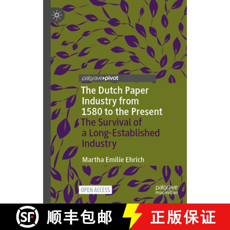 【3-4周达】The Dutch Paper Industry from 1580 to the Present : The Survival of a Long-Established Ind... [9783031543234]