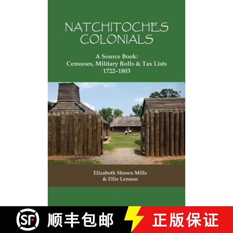 【2-3周达】Natchitoches Colonials, a Source Book: Censuses, Military Rolls & Tax Lists, 1722-1803 [9780806320656]
