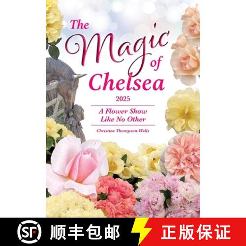 【3-4周达】The Magic of Chelsea - A Flower Show Like No Other - 2025 [9781764289702]