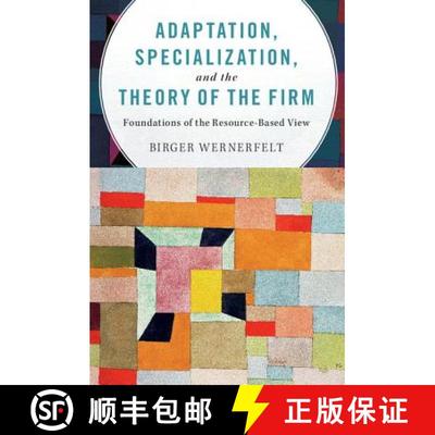 预订 Adaptation, Specialization, and the Theory of the Firm : Foundations of the Resource-Based View [9781107134409]