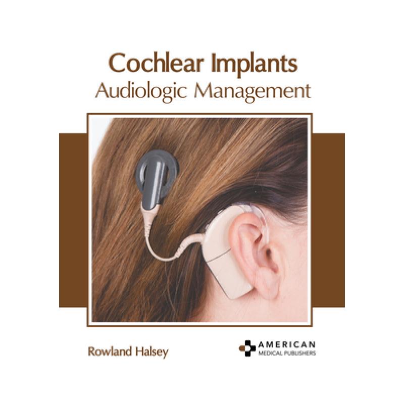 【4周达】Cochlear Implants: Audiologic Management [9798887400150] 书籍/杂志/报纸 科学技术类原版书 原图主图