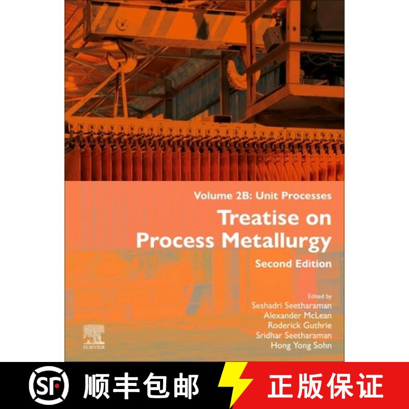 【3-4周达】Treatise on Process Metallurgy, Volume 2b: Unit Processes [9780443402944]