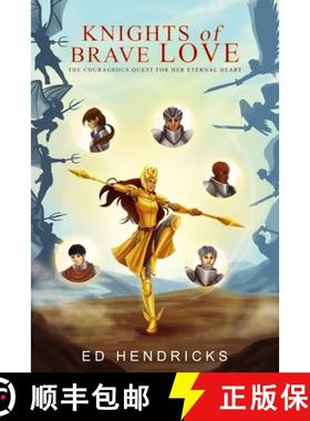 【3-4周达】Knights of Brave Love: : The Courageous Quest for Her Eternal Heart [9780692156858]